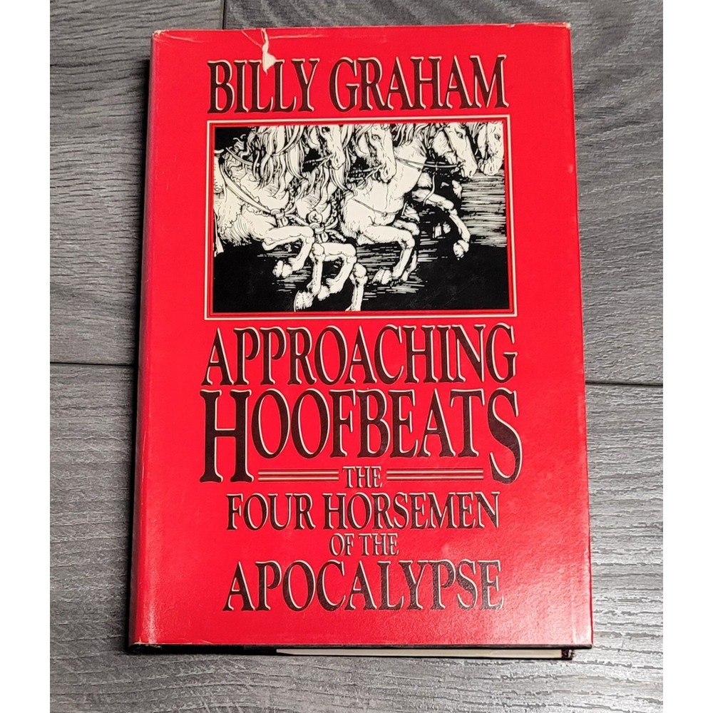 Approaching Hoofbeats: The Four Horsemen Of The Apocalypse by Billy Graham